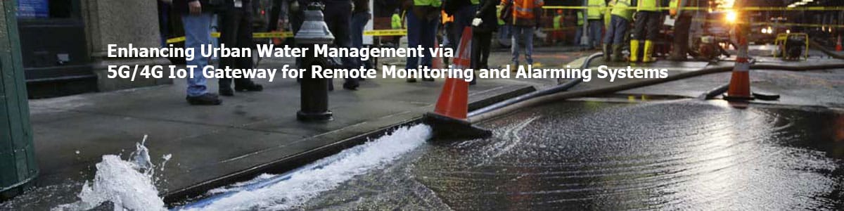 Alarming-Systems Enhancing Urban Water Management via 5G/4G IoT Gateway for Remote Monitoring and Alarming Systems
