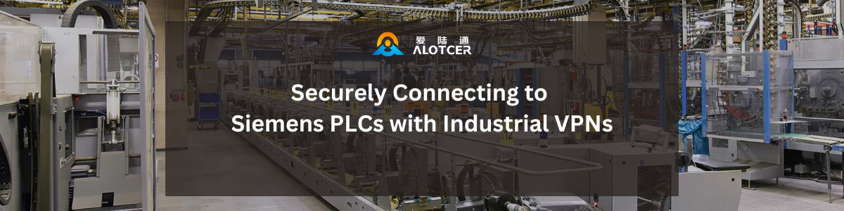 Securely-Connecting-to-Siemens-PLCs-with-Industrial-VPNs Securely Connecting to Siemens PLCs with Industrial VPNs